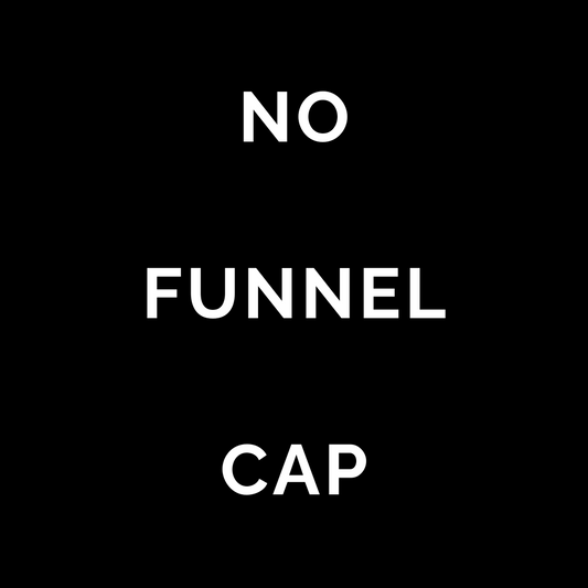 No Funnel Cap